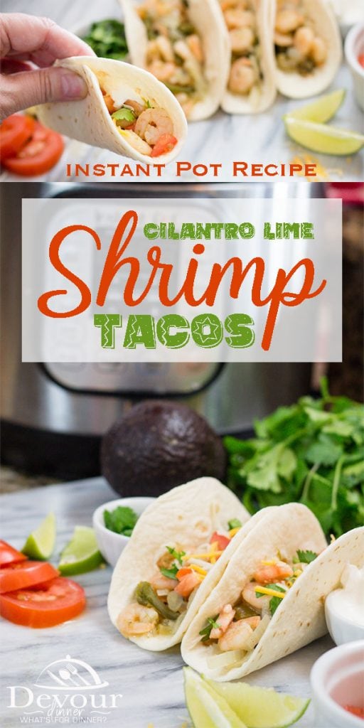 Cilantro Lime Shrimp Tacos Instant Pot Recipe for Taco Tuesday or any night of the week. Dump and Go recipe made quick and easily . #tacos #taco #tacotuesday #shrimp #shrimptacos @devourdinner #easyrecipe #beginnerrecipe #dinnerrecipe #tacorecipe