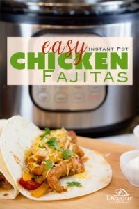 Easy Chicken Fajitas made in the Instant Pot