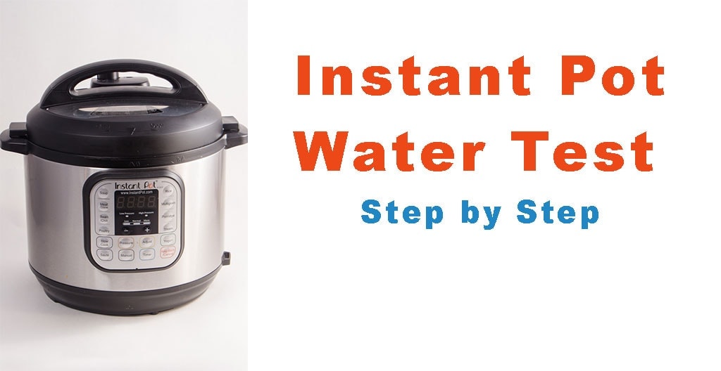 Easy to Follow Step by Step Instant Pot Water Test