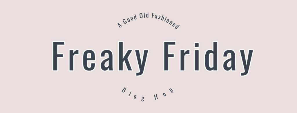 Freaky Friday Blog Hop