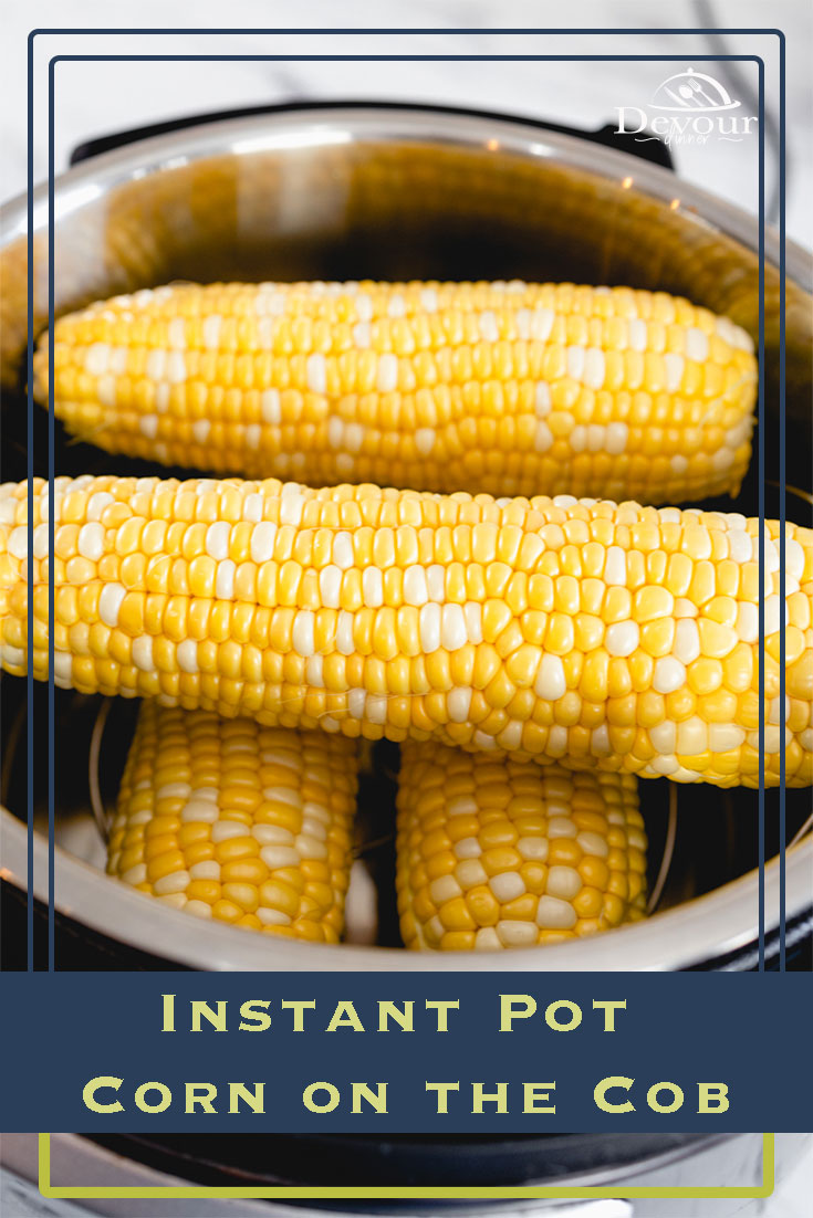 Quick and Easy Sweet Corn on the Cob cooked in the Instant Pot Pressure Cooker. This simple recipe only needs an ear of corn and water to pressure cook for a quick and easy side dish. You will never go back to boiling corn again after this quick and easy recipe. #devourdinner #devourpower #whatsfordinner #nationalfarmersmarketweek #eatlocaleatfresh #eatfresh #farmersmarketsareessential #farmersmarket #farmersmarketweek #cornonthecob #instantpot #instantpotrecipe #sweetcorn #yum #yummy